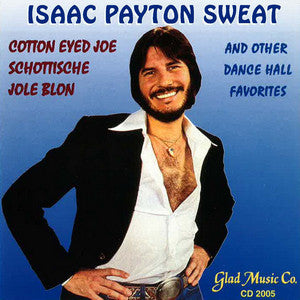 Isaac Payton Sweat - Cotton Eyed Joe and Other Dance Hall Favorites